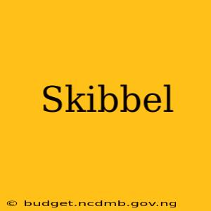 Skibbel