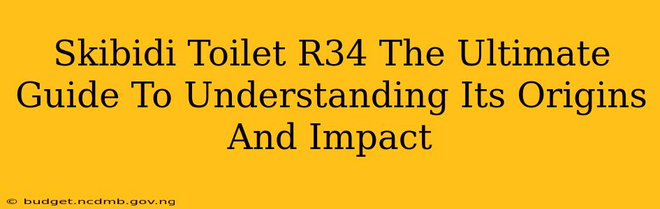 Skibidi Toilet R34 The Ultimate Guide To Understanding Its Origins And Impact