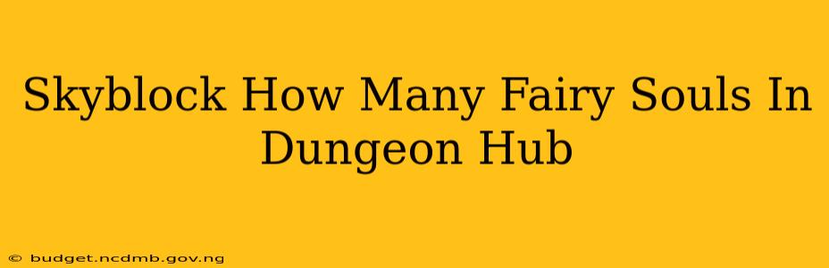 Skyblock How Many Fairy Souls In Dungeon Hub