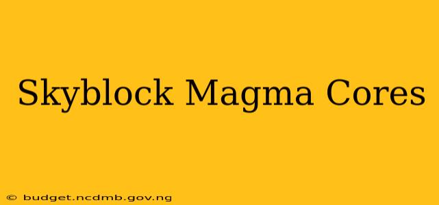 Skyblock Magma Cores
