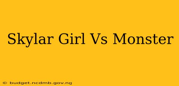 Skylar Girl Vs Monster