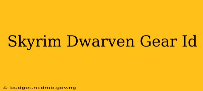 Skyrim Dwarven Gear Id