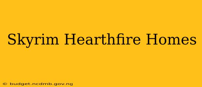 Skyrim Hearthfire Homes