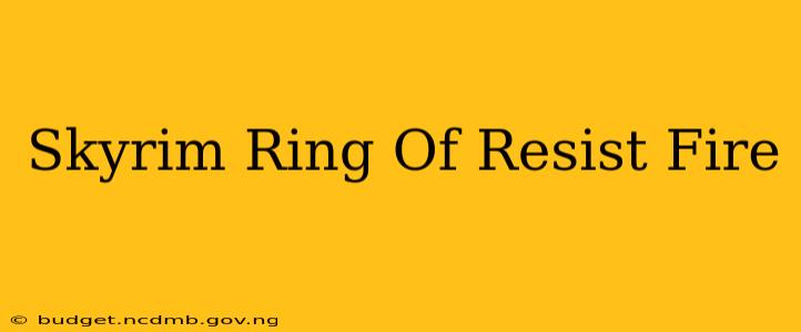 Skyrim Ring Of Resist Fire