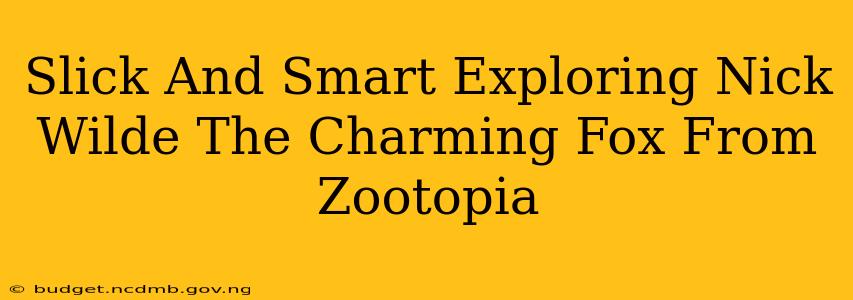 Slick And Smart Exploring Nick Wilde The Charming Fox From Zootopia