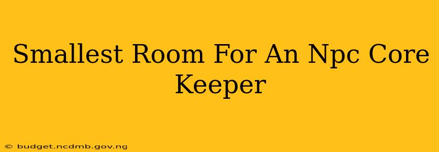 Smallest Room For An Npc Core Keeper