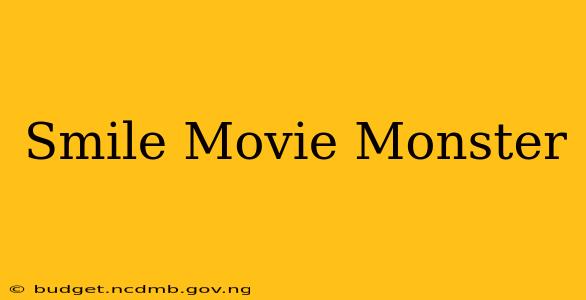 Smile Movie Monster
