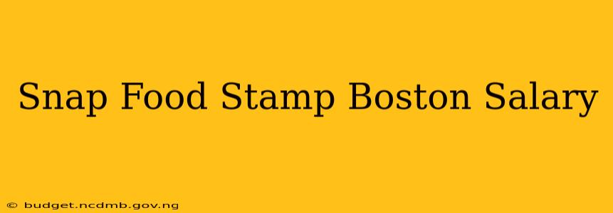 Snap Food Stamp Boston Salary