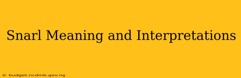Snarl Meaning and Interpretations