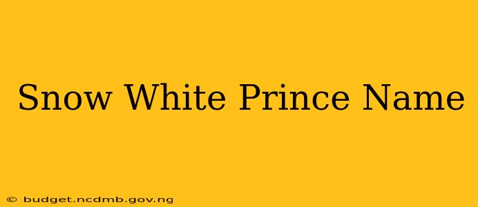 Snow White Prince Name