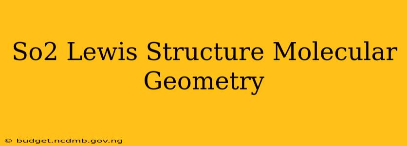 So2 Lewis Structure Molecular Geometry