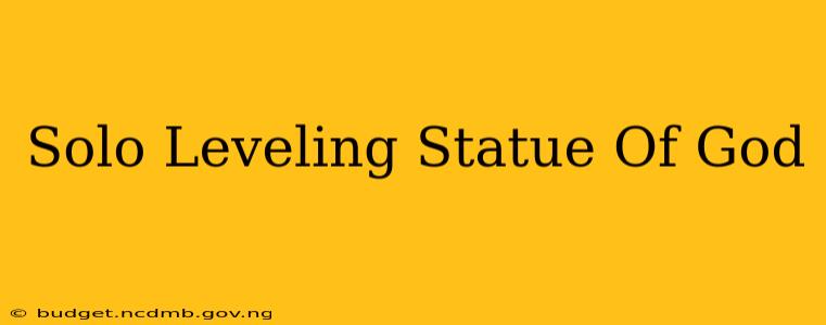 Solo Leveling Statue Of God