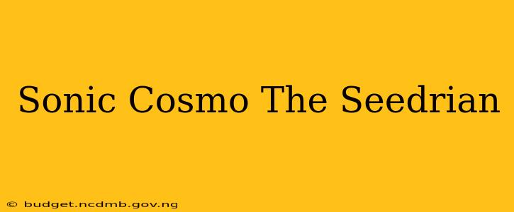 Sonic Cosmo The Seedrian