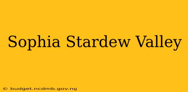 Sophia Stardew Valley