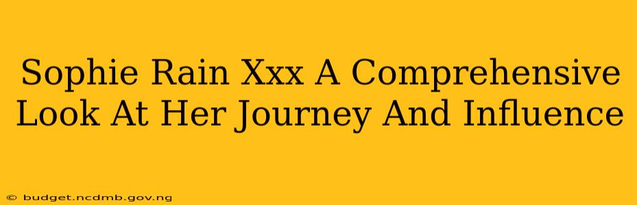 Sophie Rain Xxx A Comprehensive Look At Her Journey And Influence