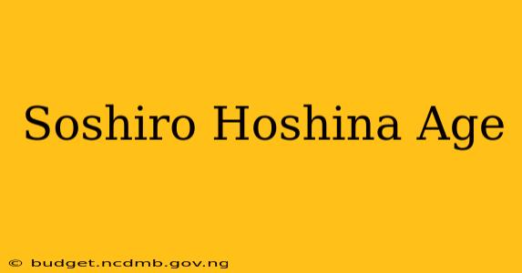 Soshiro Hoshina Age