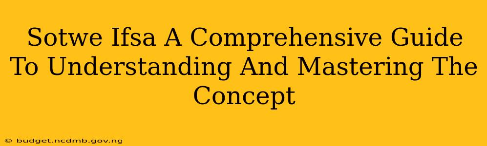 Sotwe Ifsa A Comprehensive Guide To Understanding And Mastering The Concept