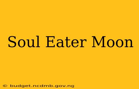 Soul Eater Moon