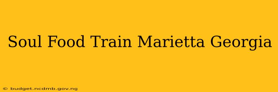 Soul Food Train Marietta Georgia