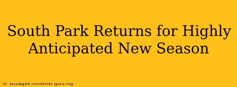 South Park Returns for Highly Anticipated New Season
