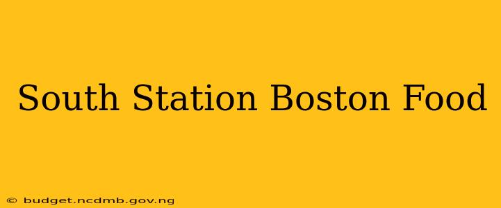 South Station Boston Food