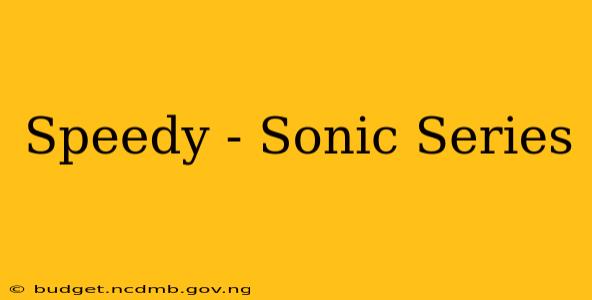 Speedy - Sonic Series