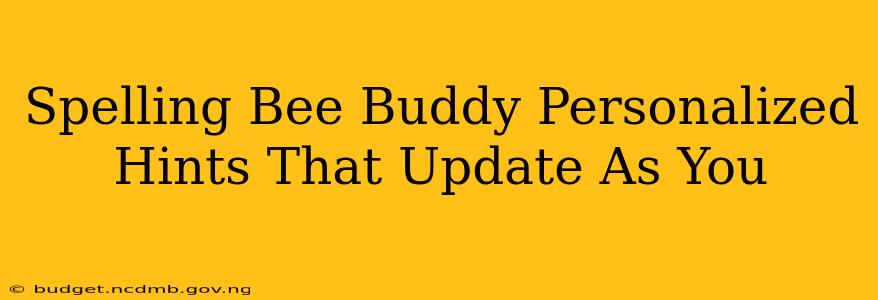 Spelling Bee Buddy Personalized Hints That Update As You