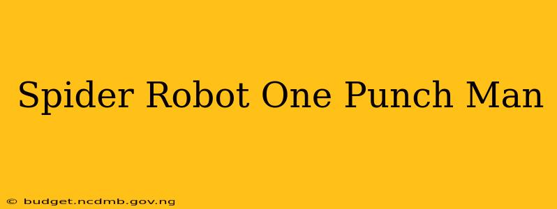 Spider Robot One Punch Man