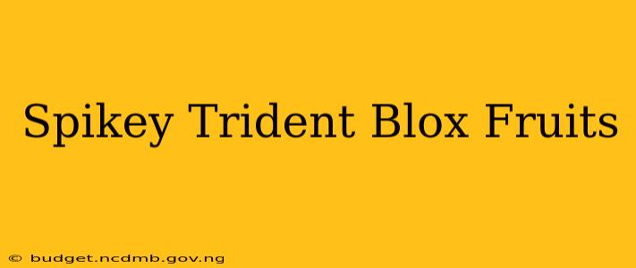 Spikey Trident Blox Fruits