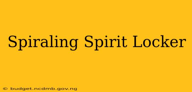 Spiraling Spirit Locker