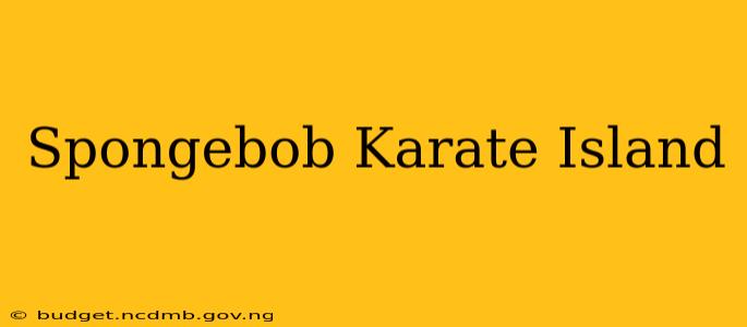 Spongebob Karate Island