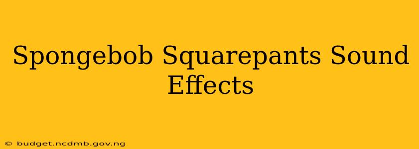 Spongebob Squarepants Sound Effects