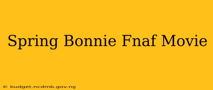 Spring Bonnie Fnaf Movie