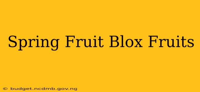 Spring Fruit Blox Fruits
