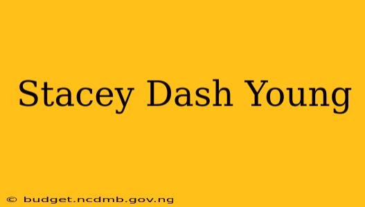 Stacey Dash Young