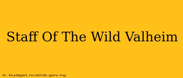 Staff Of The Wild Valheim