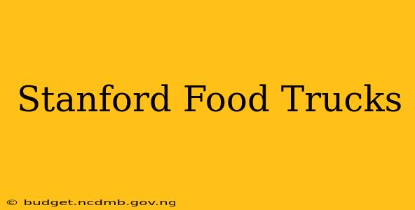 Stanford Food Trucks