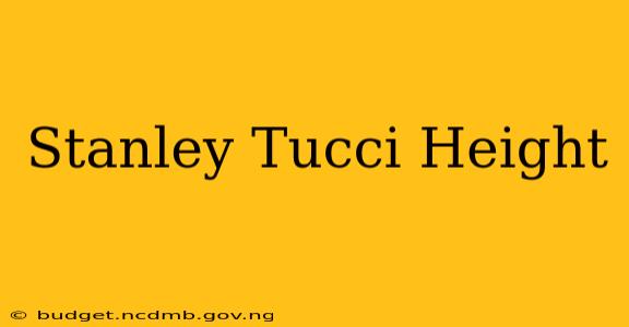 Stanley Tucci Height