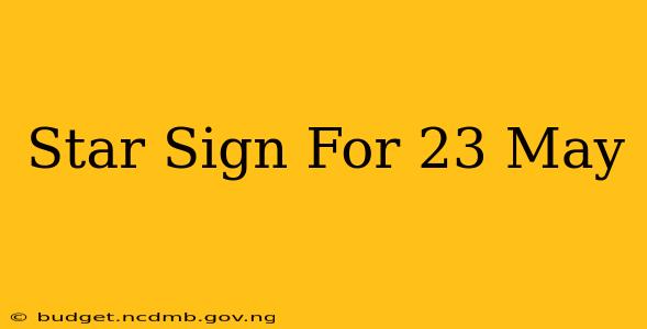 Star Sign For 23 May