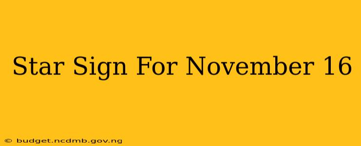 Star Sign For November 16