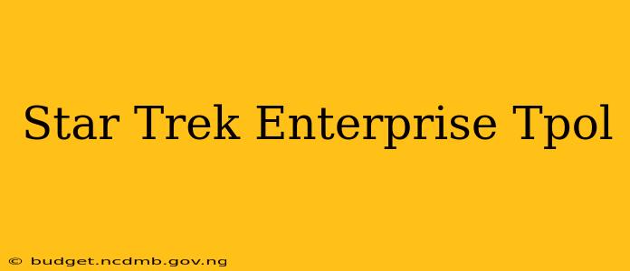 Star Trek Enterprise Tpol