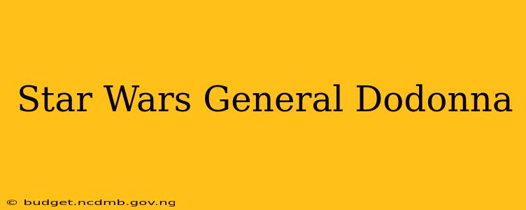 Star Wars General Dodonna