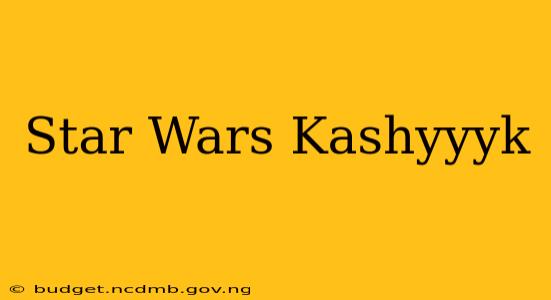 Star Wars Kashyyyk