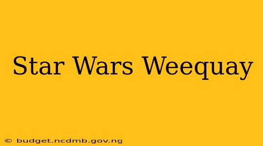 Star Wars Weequay