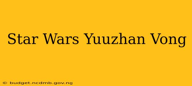 Star Wars Yuuzhan Vong