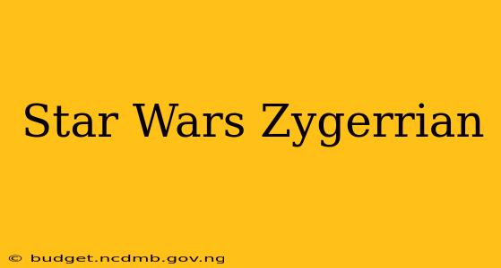 Star Wars Zygerrian