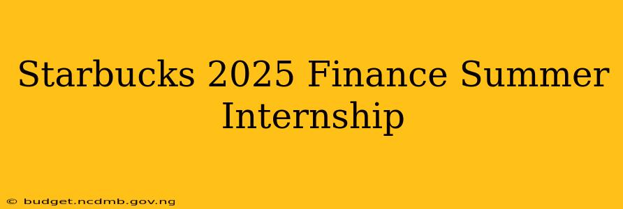 Starbucks 2025 Finance Summer Internship