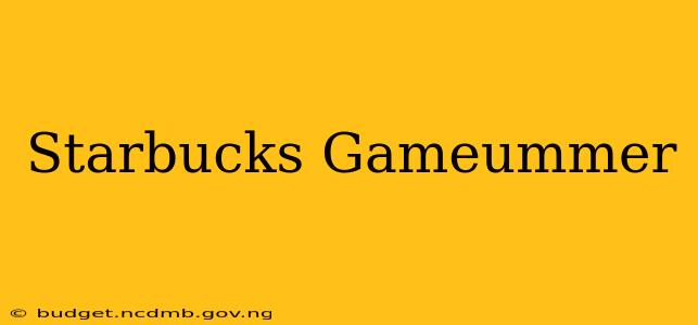 Starbucks Gameummer