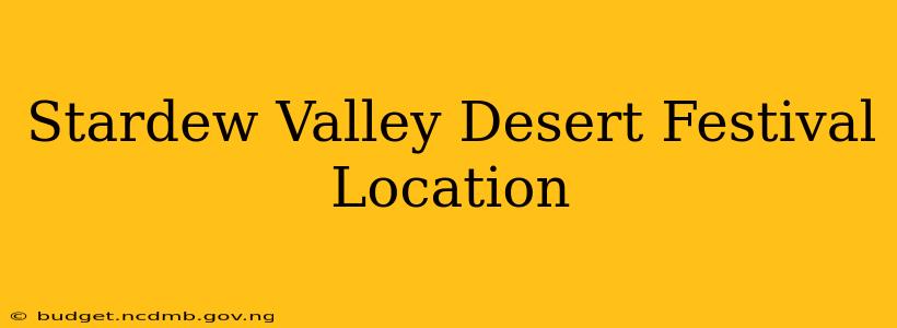 Stardew Valley Desert Festival Location