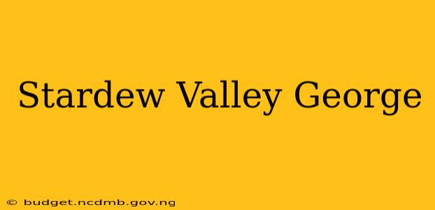 Stardew Valley George